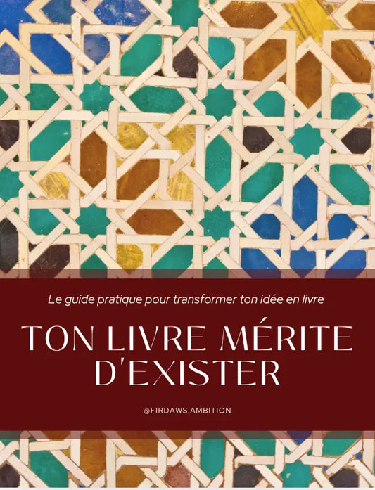 Ton livre mérite d'exister : Le guide pratique pour transformer ton idée en livre